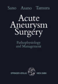 Acute Aneurysm Surgery : Pathophysiology and Management （Softcover reprint of the original 1st ed. 1987. 2013. x, 293 S. X, 293）