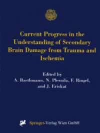 Current Progress in the Understanding of Secondary Brain Damage from Trauma and Ischemia : Proceedings of the 6th International Symposium: Mechanisms of Secondary Brain Damage-Novel Developments, Mauls/Sterzing, Italy, February 1998 (Acta Neurochirur