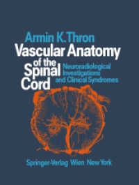 Vascular Anatomy of the Spinal Cord : Neuroradiological Investigations and Clinical Syndromes （Softcover reprint of the original 1st ed. 1988. 2011. vii, 114 S. VII,）