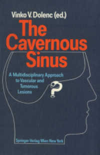 The Cavernous Sinus : A Multidisciplinary Approach to Vascular and Tumorous Lesions （Softcover reprint of the original 1st ed. 1987. 2013. ix, 422 S. IX, 4）