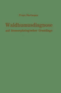 Waldhumusdiagnose auf biomorphologischer Grundlage （Softcover reprint of the original 1st ed. 1965. 2012. 172 S. 172 S. 22）