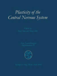 Plasticity of the Central Nervous System : Proceedings of the Second Convention of the Academia Eurasiana Neurochirurgica, Hakone, October 5-8, 1986 (Acta Neurochirurgica Supplement 41) （Softcover reprint of the original 1st ed. 1987. 2012. v, 125 S. V, 125）