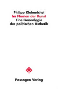 Im Namen der Kunst : Eine Genealogie der politischen Ästhetik (Passagen Philosophie) （1. Aufl. 2014. 288 S. 23.5 cm）