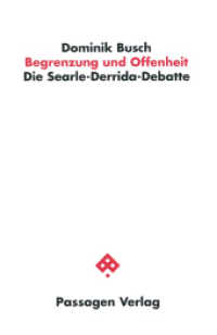 Begrenzung und Offenheit : Die Searle-Derrida-Debatte (Passagen Philosophie) （2016. 272 S. 23.5 cm）