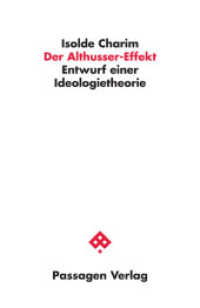 Der Althusser-Effekt : Entwurf einer Ideologietheorie (Passagen Philosophie) （2. Auflage. 2018. 186 S. 23.5 cm）