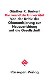 Die vernetzte Universität : Von der Kritik der Ökonomisierung zur Neuausrichtung auf die Gesellschaft (Passagen Wissenschaft - Transformation - Politik) （2021. 136 S. 20.8 cm）