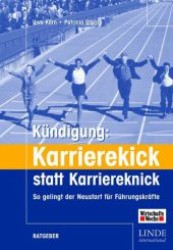 Kündigung: Karrierekick statt Karriereknick : So gelingt der Neustart für Führungskräfte (Linde international) （2004. 240 S. 21,5 cm）