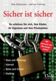 Sicher ist sicher (f. Österreich) : So schützen Sie sich, Ihre Kinder und Ihr Eigentum. Haus und Wohnung. Internet. Reise und Urlaub. Stalking. Mit Adressen von Beratungsstellen (Linde populär) （2006. 272 S. m. Abb. 21 cm）