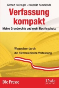 Verfassung kompakt (f. Österreich) : Meine Grundrechte und mein Rechtsschutz. Wegweiser durch die österreichische Verfassung (Linde populär) （2007. 440 S. 21 cm）
