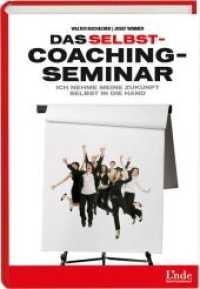 Das Selbstcoaching-Seminar : Ich nehme meine Zukunft selbst in die Hand （1., 2010. 2010. 200 S. 21.6 cm）