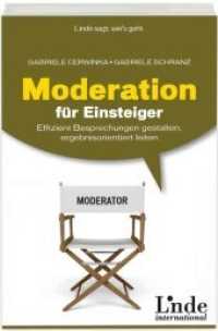Moderation für Einsteiger : Effizient Besprechungen gestalten, ergebnisorientiert leiten (Linde international) （1., 2011. 2011. 176 S. 21 cm）