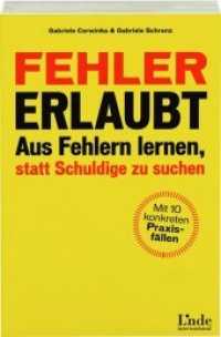 Fehler erlaubt : Aus Fehlern lernen, statt Schuldige zu suchen. Mit 10 konkreten Praxisfällen (Linde international) （1. Aufl. 2014. 168 S. 210 mm）