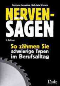 Nervensägen : So zähmen Sie schwierige Typen im Berufsalltag （3. Aufl. 2022. 220 S. 210 mm）