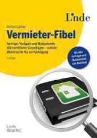 Vermieter-Fibel : Verträge, Vorlagen und Musterbriefe. Alle rechtlichen Grundlagen - von der Mietersuche bis zur Kündigung (Ausgabe Österreich) （4. Aufl. 2022. 168 S. 210 mm）