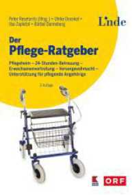 Der Pflege-Ratgeber : Pflegeheim - 24-Stunden-Betreuung - Erwachsenenvertretung - Vorsorgevollmacht - Unterstützung für pflegende Angehörige (Ausgabe Österreich) （3. Aufl. 2023. 360 S. 210 mm）