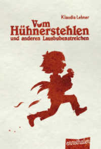 Vom Hühnerstehlen und anderen Lausbubenstreichen （2. Aufl. 2025. 160 S. 205 mm）