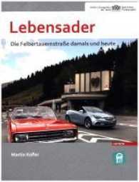 Lebensader : Die Felbertauernstraße damals und heute （durchgehend vierfarbig, zahlreiche Abbildungen. 2017. 112 S. m. zahlr.）