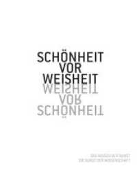 Schönheit vor Weisheit : Das Wissen der Kunst. Die Kunst der Wissenschaft. Tiroler Landesmuseum Ferdinandeum, Katalog zur Ausstellung im Tiroler Landesmuseum Ferdinandeum, 2019/2020 （mit zahlreichen farbigen Abbildungen. 2019. 360 S. 26 cm）
