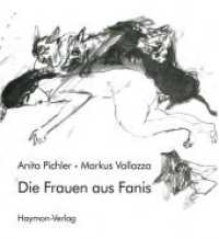 Die Frauen aus Fanis : Geschichten aus der Sagenwelt der Dolomiten （3. Aufl. 2013. 120 S. m. zahlr.  Illustr. 222 mm）