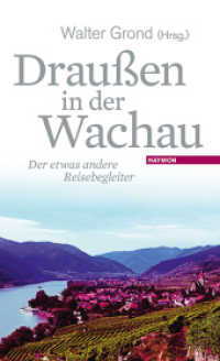 Draußen in der Wachau Bd.3 : Der etwas andere Reisebegleiter (Draußen in der Wachau Bd.3) （2013. 184 S. m. zahlr. Abb. 205 mm）