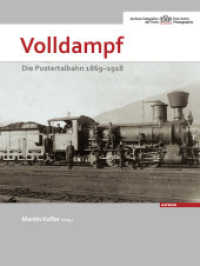 Volldampf : Die Pustertalbahn 1869-1918 （mit zahlreichen Farbabbildungen. 2013. 128 S. mit zahlreichen Farbabbi）
