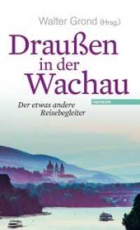 Draußen in der Wachau Bd.4 : Der etwas andere Reisebegleiter (Draußen in der Wachau Bd.4) （2014. 176 S. m. Abb. 205 mm）