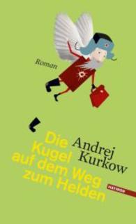 Die Kugel auf dem Weg zum Helden : Roman (Geografie eines einzelnen Schusses 3) （2015. 392 S. 205 mm）