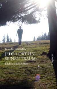 Jeder Ort hat seinen Traum : Dichterlandschaften （1. Aufl. 2015. 278 S. m. Fotos. 215 mm）