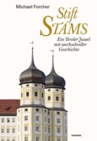 Stift Stams : Ein Tiroler Juwel mit wechselvoller Geschichte （2016. 360 S. 230 mm）