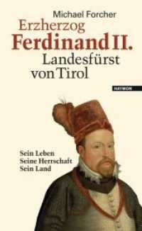 Erzherzog Ferdinand II. Landesfürst von Tirol : Sein Leben. Seine Herrschaft. Sein Land （2. Aufl. 2017. 320 S. 205 mm）