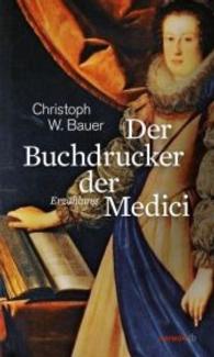 Der Buchdrucker der Medici : Eine Hommage an Michael Wagner (HAYMON TASCHENBUCH 98) （2015. 184 S. 7 schw.-w. Abb. 190 mm）
