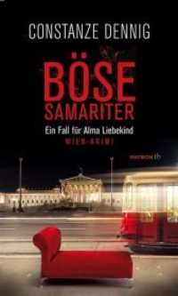 Alma Liebekind3 : B&ouml;se Samariter : Ein Fall f&uuml;r Alma Liebekind. Wien-Krimi (HAYMON TASCHENBUCH)