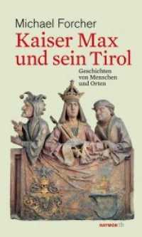 Kaiser Max und sein Tirol : Geschichten von Menschen und Orten (HAYMON TASCHENBUCH 268) （2. Aufl. 2019. 368 S. 19 cm）