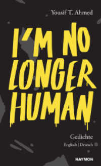 I'm no longer human : Gedichte. Englisch | Deutsch