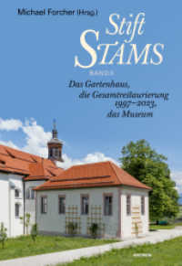 Stift Stams : Band II Das Gartenhaus, die Gesamtrestaurierung 1997-2023, das Museum （2023. 216 S.）