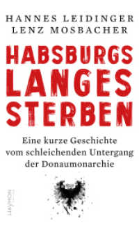 Habsburgs langes Sterben : Eine kurze Geschichte vom schleichenden Untergang der Donaumonarchie （2024. 256 S.）