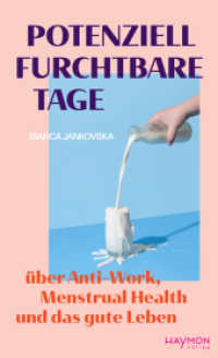 Potenziell furchtbare Tage : &uuml;ber Anti-Work, Menstrual Health und das gute Leben （2024. 352 S. 205 mm）