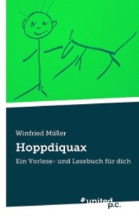 Hoppdiquax : Ein Vorlese- und Lesebuch für dich （2013. 74 S. 19 cm）