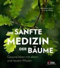 Die sanfte Medizin der Bäume : Gesund leben mit altem und neuem Wissen （9. Aufl. 2023. 176 S. Mit zahlreichen Illustrationen. 280 mm）