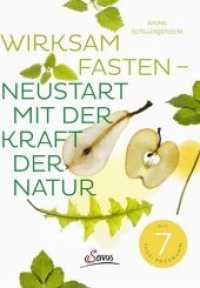 Wirksam fasten - Neustart mit der Kraft der Natur : Mit 7 Tage-Programm （2017. 204 S. mit zahlreichen farbigen Abbildungen. 210 mm）