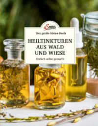 Das gro&szlig;e kleine Buch: Heiltinkturen aus Wald und Wiese : Einfach selbst gemacht (Das gro&szlig;e kleine Buch) （5. Aufl. 2022. 64 S. mit zahlreichen farbigen Abbildungen. 145 mm）