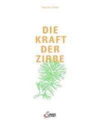 Die Kraft der Zirbe （2. Aufl. 2019. 192 S. mit zahlreichen farbigen Abbildungen. 260 mm）