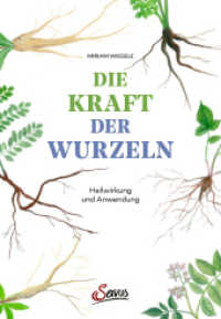 Die Kraft der Wurzeln : Heilwirkung und Anwendung （2020. 192 S. 210 mm）