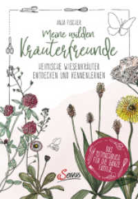 Meine wilden Kräuterfreunde : Heimische Wiesenkräuter entdecken und kennenlernen: Das Mitmachbuch für die ganze Familie （2. Aufl. 2022. 104 S. 210 mm）