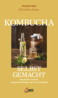 Kombucha selbst gemacht : Sprudelnde Getränke und gesunde Rezepte mit dem Wunderpilz （2024. 120 S. mit zahlreichen farbigen Abbildungen. 200 mm）