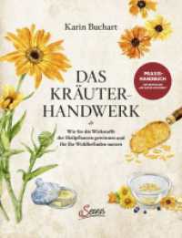Das Kräuterhandwerk : Wie Sie die Wirkstoffe der Heilpflanzen gewinnen und für Ihr Wohlbefinden nutzen （2024. 232 S. mit zahlreichen farbigen Illustrationen. 295 mm）