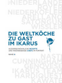Die Weltköche zu Gast im Ikarus .6 : Außergewöhnliche Rezepte und wegweisende Chefs im Porträt: Band 6 (Die Weltköche zu Gast im Ikarus 6) （2019. 316 S. mit zahlreichen farbigen Abbildungen. 335 mm）