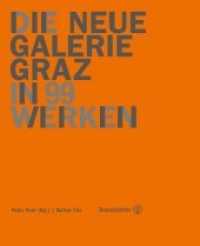 Die Neue Galerie Graz : in 99 Werken （2018. 272 S. 150 Farbfotos. 22 x 27 cm）