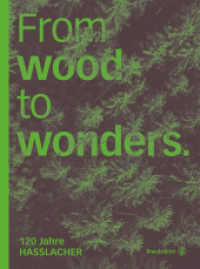 From wood to wonders : 120 Jahre Hasslacher （1. Auflage. 2021. 240 S. 275.00 mm）