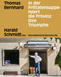 In der Frittatensuppe feiert die Provinz ihre Triumphe : Thomas Bernhard. Eine kulinarische Spurensuche （2. Aufl. 2022. 176 S. 60 Abb. 245.00 mm）